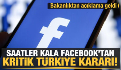 Son dakika… Facebook’tan kritik Türkiye kararı! Bakanlıktan açıklama geldi