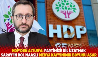 HDP’den Altun’a: Partimize dil uzatmak Saray’ın bol maaşlı medya kayyımının boyunu aşar