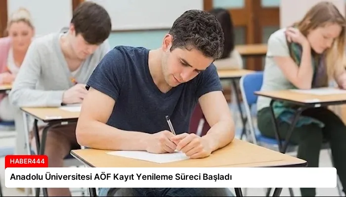 Anadolu Üniversitesi AÖF Kayıt Yenileme Süreci Başladı
