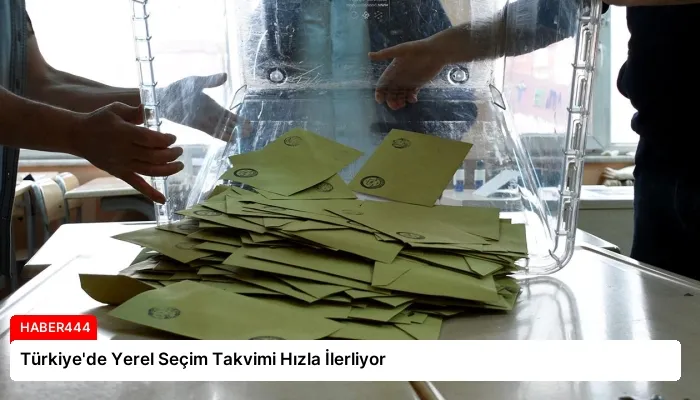Türkiye’de Yerel Seçim Takvimi Hızla İlerliyor