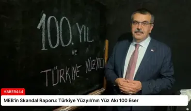 MEB’in Skandal Raporu: Türkiye Yüzyılı’nın Yüz Akı 100 Eser