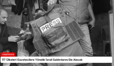 İİT Ülkeleri Gazetecilere Yönelik İsrail Saldırılarını Ele Alacak