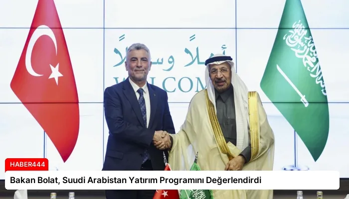Bakan Bolat, Suudi Arabistan Yatırım Programını Değerlendirdi