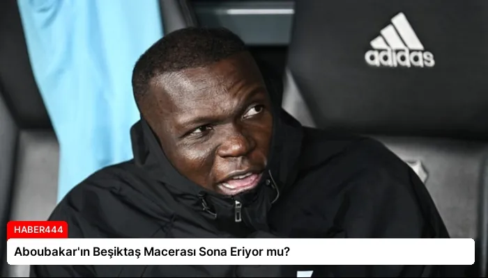 Aboubakar’ın Beşiktaş Macerası Sona Eriyor mu?