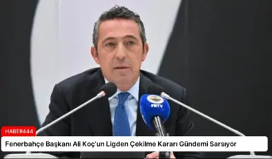 Fenerbahçe Başkanı Ali Koç’un Ligden Çekilme Kararı Gündemi Sarsıyor