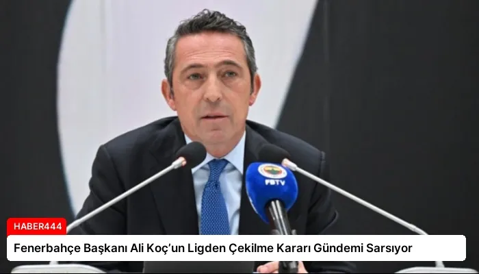 Fenerbahçe Başkanı Ali Koç’un Ligden Çekilme Kararı Gündemi Sarsıyor
