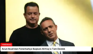 Acun Ilıcalı’dan Fenerbahçe Başkanı Ali Koç’a Tam Destek