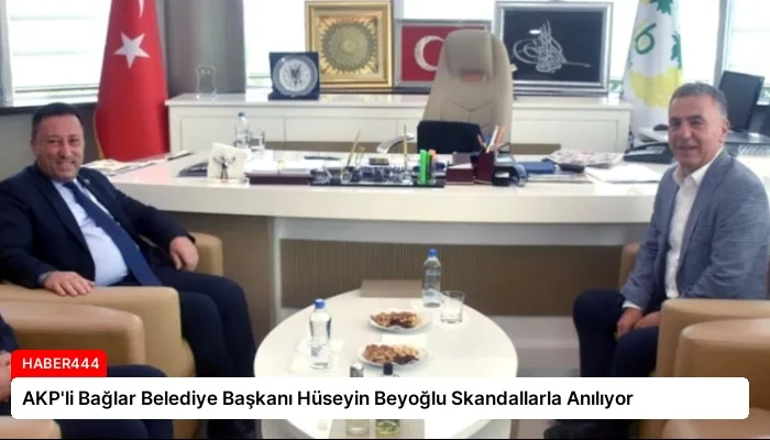 AKP’li Bağlar Belediye Başkanı Hüseyin Beyoğlu Skandallarla Anılıyor