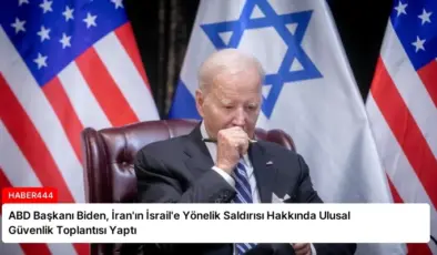 ABD Başkanı Biden, İran’ın İsrail’e Yönelik Saldırısı Hakkında Ulusal Güvenlik Toplantısı Yaptı
