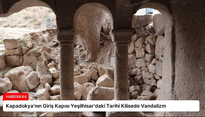 Kapadokya’nın Giriş Kapısı Yeşilhisar’daki Tarihi Kilisede Vandalizm