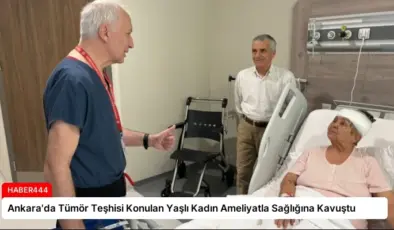 Ankara’da Tümör Teşhisi Konulan Yaşlı Kadın Ameliyatla Sağlığına Kavuştu