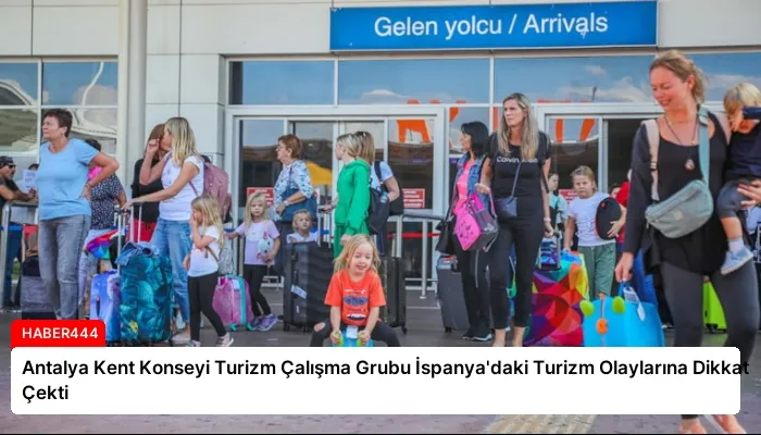Antalya Kent Konseyi Turizm Çalışma Grubu İspanya’daki Turizm Olaylarına Dikkat Çekti