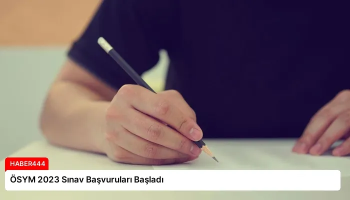 ÖSYM 2023 Sınav Başvuruları Başladı