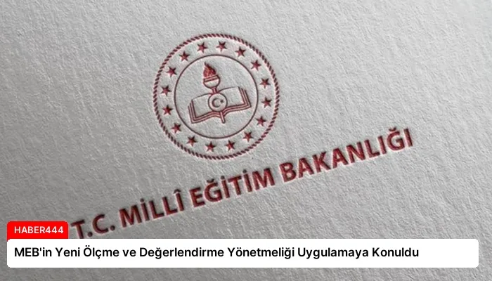 MEB’in Yeni Ölçme ve Değerlendirme Yönetmeliği Uygulamaya Konuldu