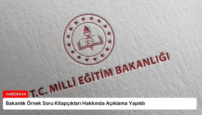 Bakanlık Örnek Soru Kitapçıkları Hakkında Açıklama Yapıldı