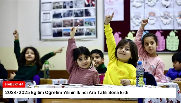 2024-2025 Eğitim Öğretim Yılının İkinci Ara Tatili Sona Erdi