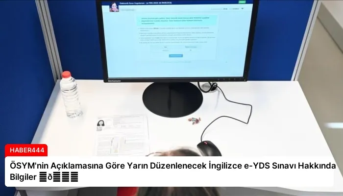 ÖSYM’nin Açıklamasına Göre Yarın Düzenlenecek İngilizce e-YDS Sınavı Hakkında Bilgiler ⏬👇