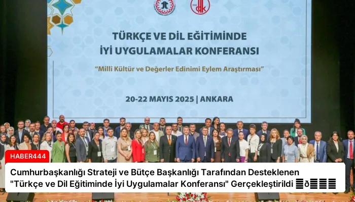 Cumhurbaşkanlığı Strateji ve Bütçe Başkanlığı Tarafından Desteklenen “Türkçe ve Dil Eğitiminde İyi Uygulamalar Konferansı” Gerçekleştirildi ⏬👇
