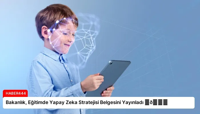 Bakanlık, Eğitimde Yapay Zeka Stratejisi Belgesini Yayınladı ⏬👇