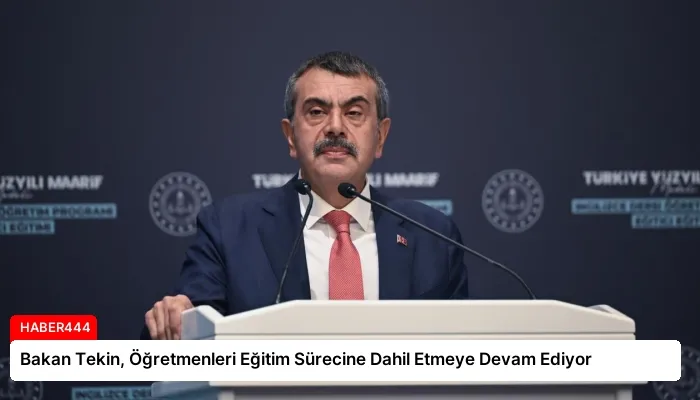 Bakan Tekin, Öğretmenleri Eğitim Sürecine Dahil Etmeye Devam Ediyor