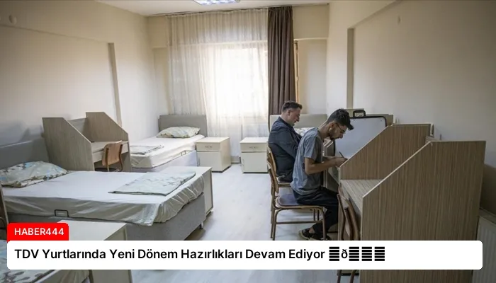 TDV Yurtlarında Yeni Dönem Hazırlıkları Devam Ediyor ⏬👇