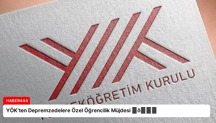 YÖK’ten Depremzedelere Özel Öğrencilik Müjdesi ⏬👇