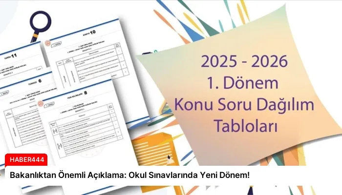 Bakanlıktan Önemli Açıklama: Okul Sınavlarında Yeni Dönem!