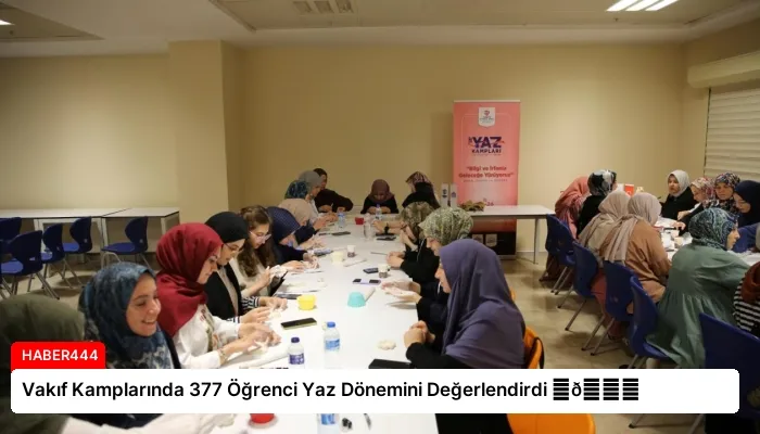 Vakıf Kamplarında 377 Öğrenci Yaz Dönemini Değerlendirdi ⏬👇