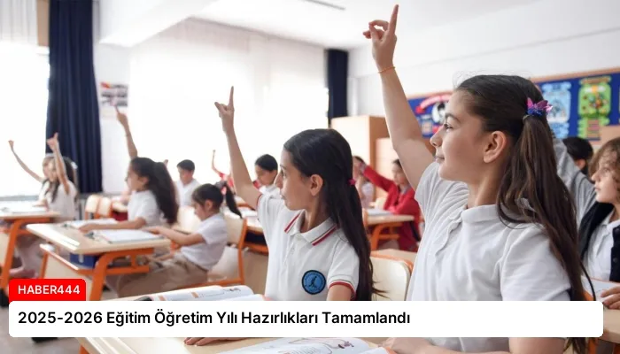 2025-2026 Eğitim Öğretim Yılı Hazırlıkları Tamamlandı