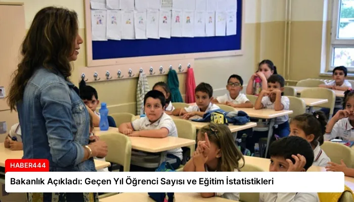Bakanlık Açıkladı: Geçen Yıl Öğrenci Sayısı ve Eğitim İstatistikleri