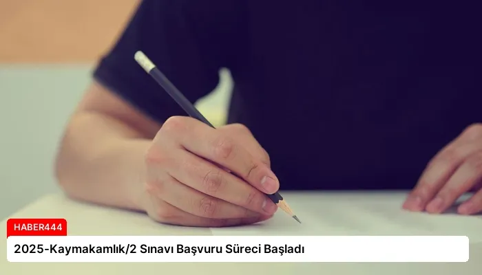 2025-Kaymakamlık/2 Sınavı Başvuru Süreci Başladı