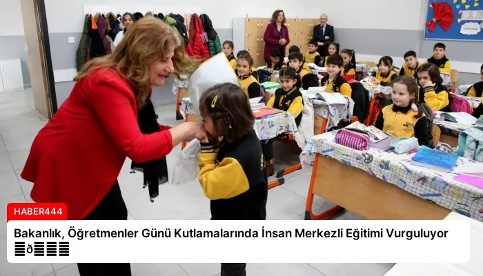 Bakanlık, Öğretmenler Günü Kutlamalarında İnsan Merkezli Eğitimi Vurguluyor ⏬👇
