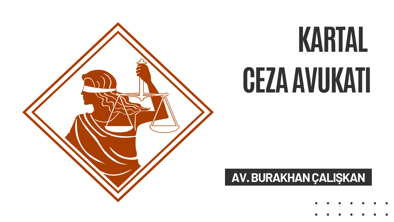 Kartal Ceza Avukatı Nedir?