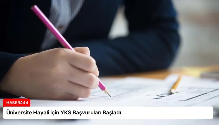 Üniversite Hayali için YKS Başvuruları Başladı