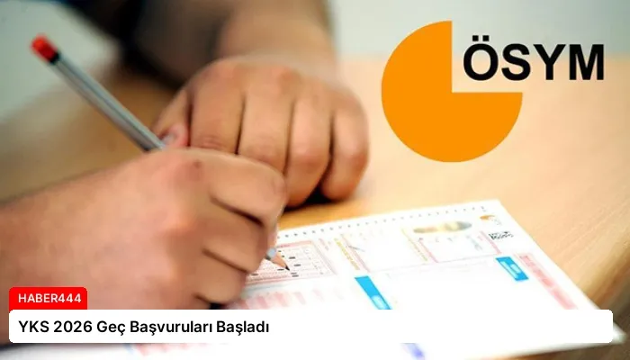 YKS 2026 Geç Başvuruları Başladı