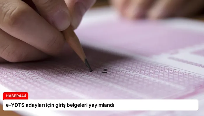 e-YDTS adayları için giriş belgeleri yayımlandı
