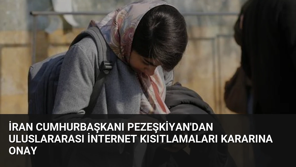 İran Cumhurbaşkanı Pezeşkiyan’dan Uluslararası İnternet Kısıtlamaları Kararına Onay