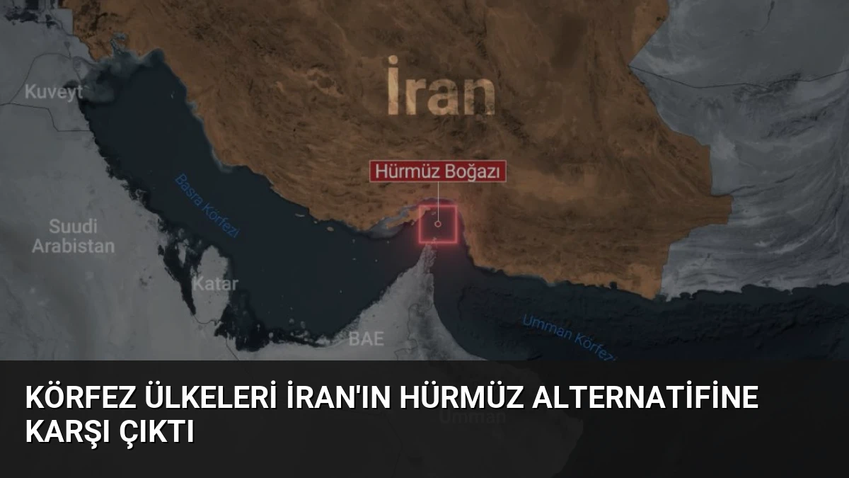 Körfez Ülkeleri İran’ın Hürmüz Alternatifine Karşı Çıktı