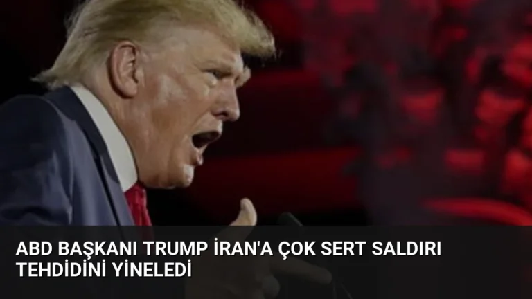 ABD Başkanı Trump İran’a Çok Sert Saldırı Tehdidini Yineledi