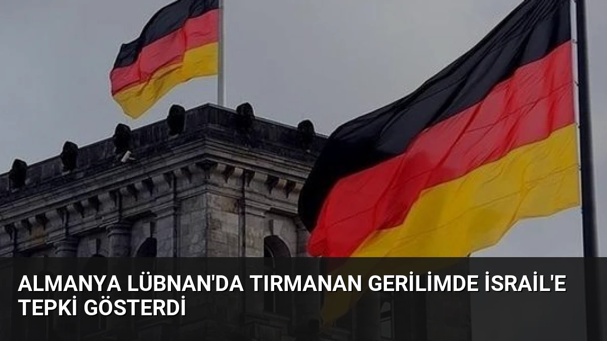 Almanya Lübnan’da Tırmanan Gerilimde İsrail’e Tepki Gösterdi