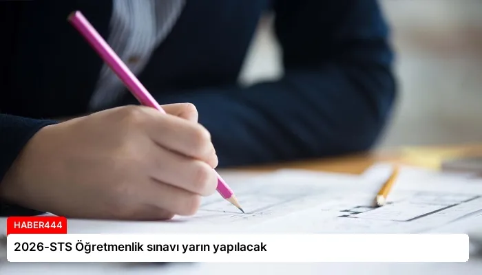 2026-STS Öğretmenlik sınavı yarın yapılacak