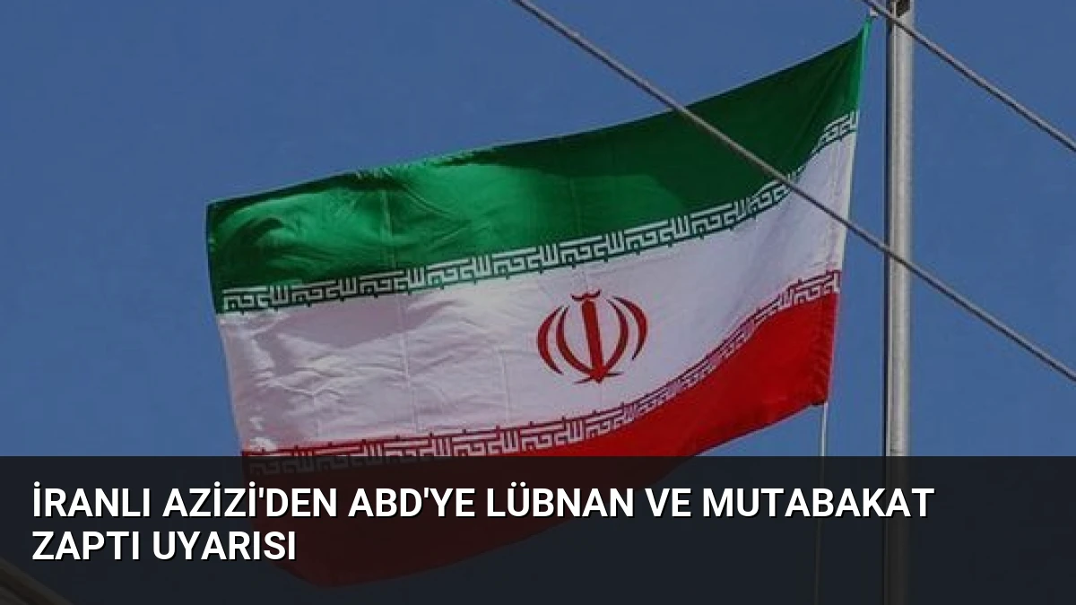 İranlı Azizi’den ABD’ye Lübnan ve Mutabakat Zaptı Uyarısı