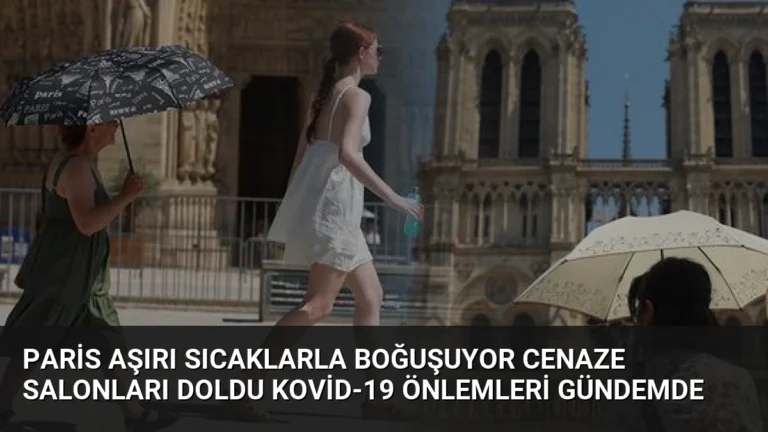 Paris Aşırı Sıcaklarla Boğuşuyor Cenaze Salonları Doldu Kovid-19 Önlemleri Gündemde