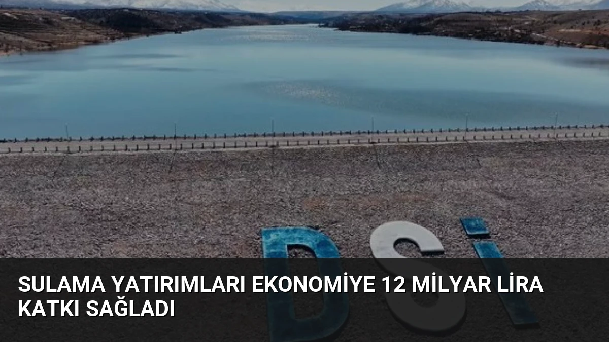 Sulama Yatırımları Ekonomiye 12 Milyar Lira Katkı Sağladı