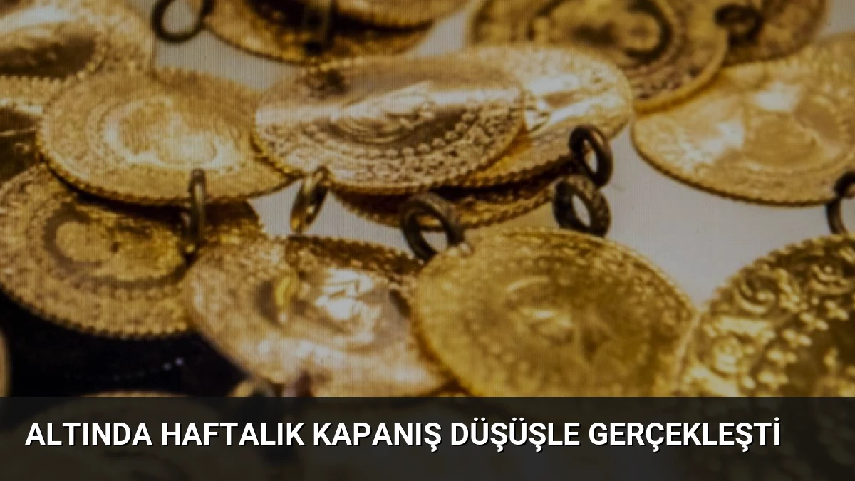 Altında Haftalık Kapanış Düşüşle Gerçekleşti