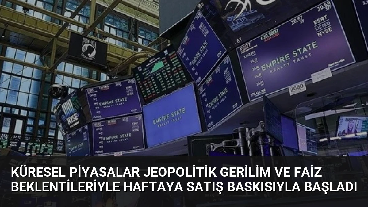 Küresel Piyasalar Jeopolitik Gerilim ve Faiz Beklentileriyle Haftaya Satış Baskısıyla Başladı