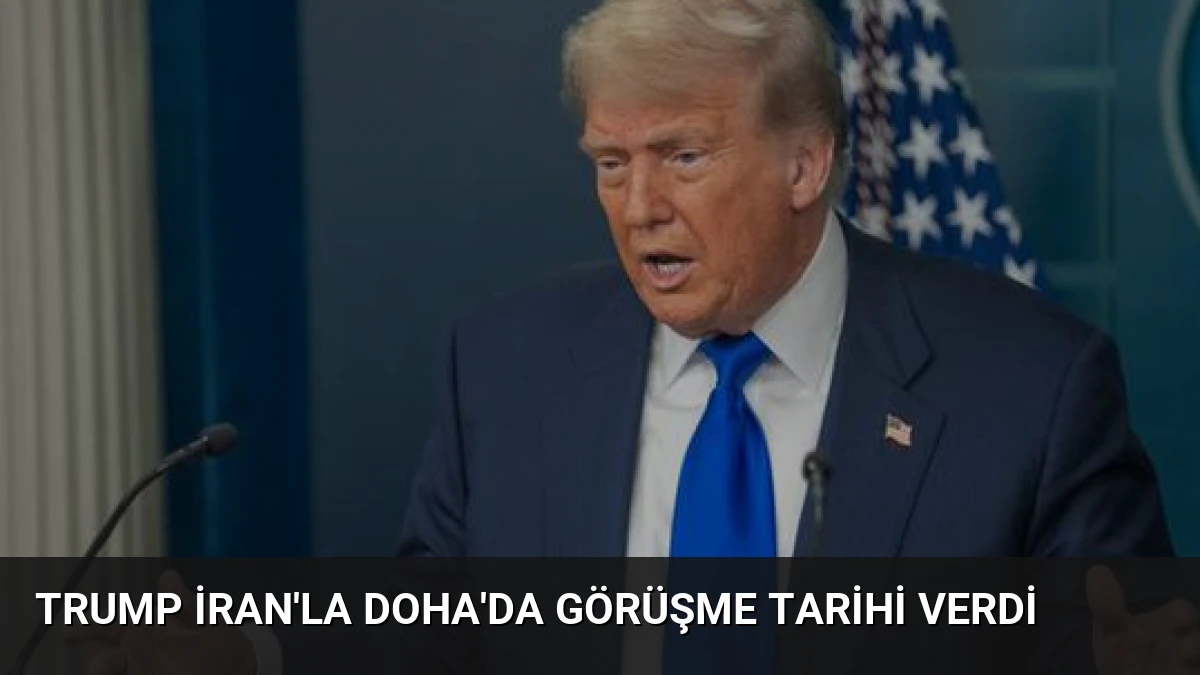 Trump İran’la Doha’da Görüşme Tarihi Verdi