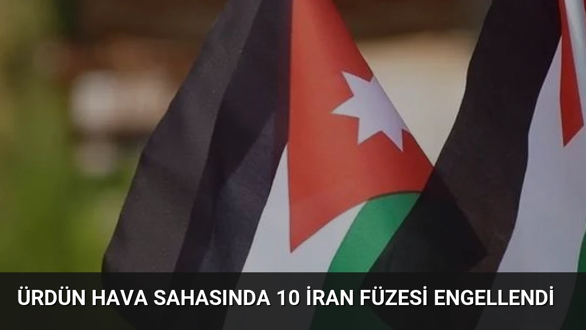 Ürdün Hava Sahasında 10 İran Füzesi Engellendi