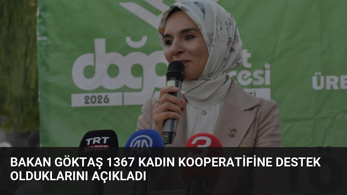 Bakan Göktaş 1367 Kadın Kooperatifine Destek Olduklarını Açıkladı