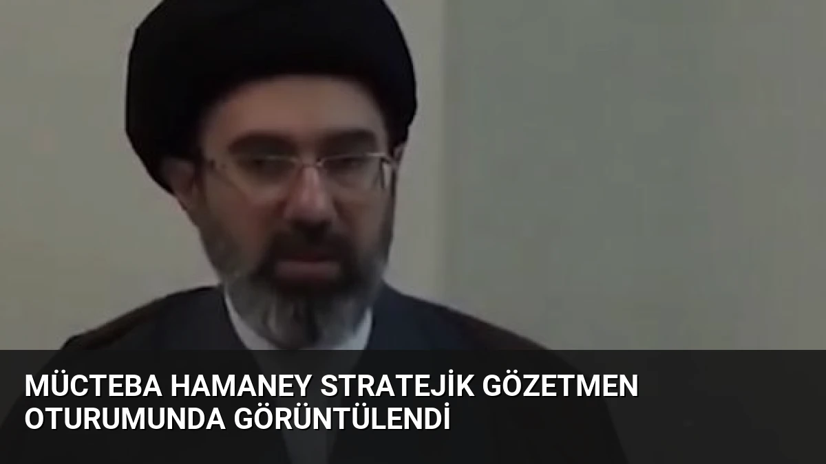 Mücteba Hamaney Stratejik Gözetmen Oturumunda Görüntülendi